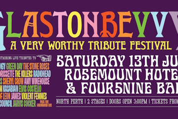 GLASTONBEVVY | "A Very Worthy Tribute Festival" | PERTH