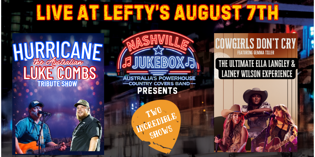 The Nashville Jukebox Presents HURRICANE - The Australian Luke Combs Tribute Show + COWGIRLS DON'T CRY - The Ultimate Ella Langley & Lainey Wilson Experience