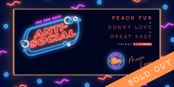 Anti-Social FT. Peach Fur + Donny Love + Great Sage