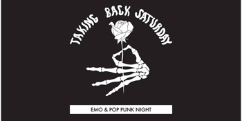 TAKING BACK SATURDAY | EMO & POP PUNK NIGHT