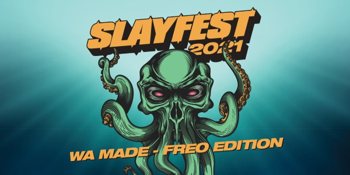 SLAYFEST 2021 - WA MADE | FREO EDITION