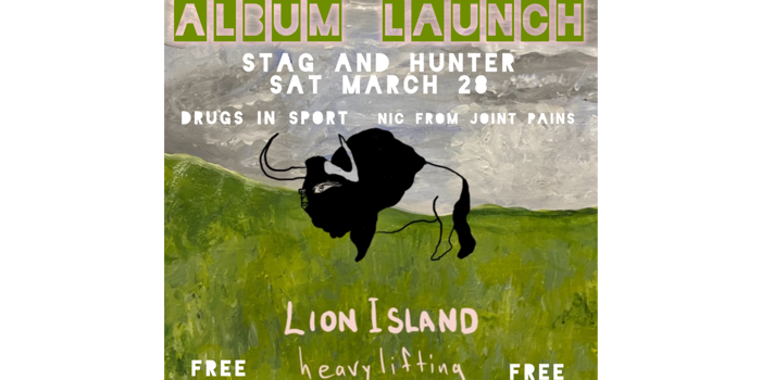 Lion Island 'Heavy Lifting' Album Launch w/ Drugs in Sport & Nic from Joint Pains - FREE ENTRY