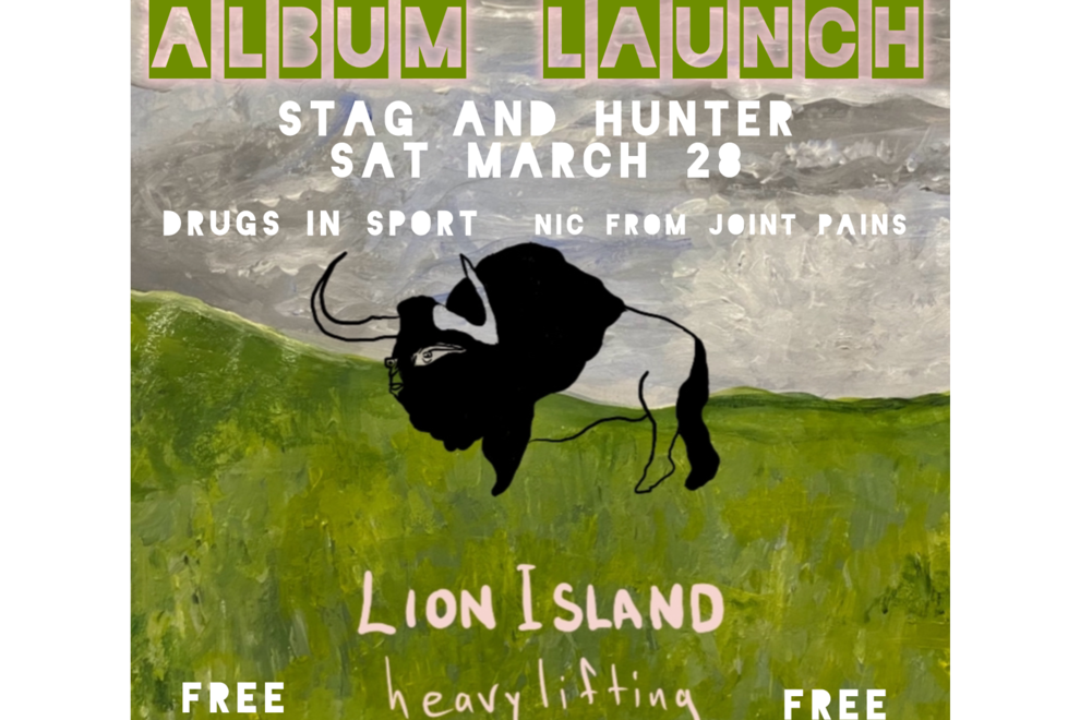 Lion Island 'Heavy Lifting' Album Launch w/ Drugs in Sport & Nic from Joint Pains - FREE ENTRY