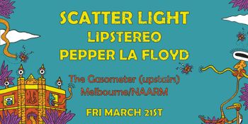 Scatter Light, Lipstereo & Pepper La Floyd @ The Gaso