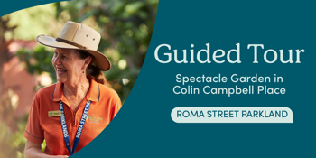 Roma Street Parkland Spectacle Garden Guided Tours