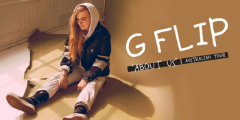 G Flip 'About Us' Australian Tour