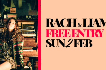 Rach & Liam | Free entry!