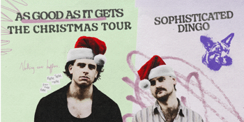 SOPHISTICATED DINGO - As Good As It Gets - The Christmas Tour