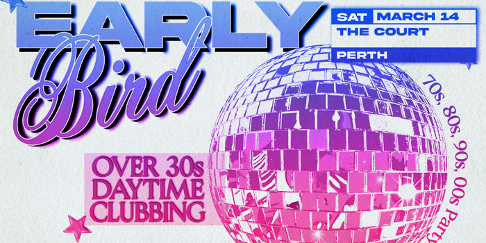 Early Bird: Daytime Clubbing for the 30+ Partygoer - Perth