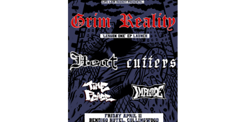 Grim Reality 7" Launch, Cutters, Heat, Time Peace and Implode