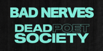 Dead Poet Society + Bad Nerves GT Sideshow