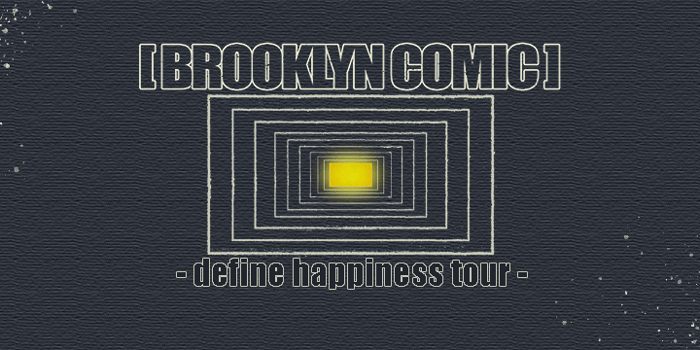 Brooklyn Comic 'Define Happiness' Tour w/ Stone Lions & Gratitude - FREE ENTRY