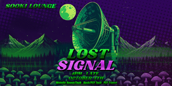 📡 LOST SIGNAL LAUNCH PARTY // SOOKI LOUNGE📡