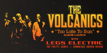THE VOLCANICS - 'TOO LATE TO RUN' ALBUM LAUNCH