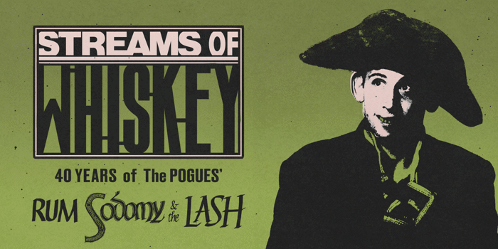 Streams of Whiskey Celebrate 40 Years of Rum, Sodomy and the Lash!