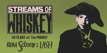 Streams of Whiskey Celebrate 40 Years of Rum, Sodomy and the Lash!