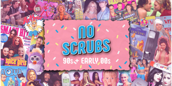 NO SCRUBS:90's + Early 00's Party