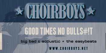 The Choirboys - INTIMATE & ACOUSTIC TOUR - LATE SHOW