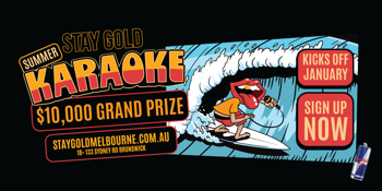 STAY GOLD SUMMER KARAOKE COMP - HEAT 5 - $10,000 CASH PRIZE