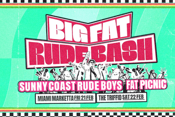 SUNNY COAST RUDE BOYS - THE BIG FAT RUDE BASH!