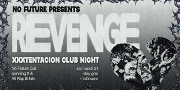 REVENGE: XXXTentacion Club Night - Melbourne