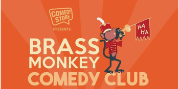 The Comedy Store Presents: Brass Monkey Comedy Club