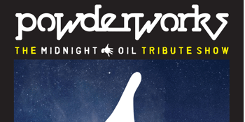 Powderworks - A Tribute To Midnight Oil
