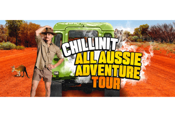 CHILLINIT ‘ALL AUSSIE ADVENTURES’  REGIONAL TOUR