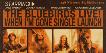 THE BLUEBIRDS ‘When I’m Gone’ Single Launch w/ Bovine & The Mods