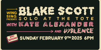 Blake Scott (solo) at The Tote - SECOND SHOW ADDED