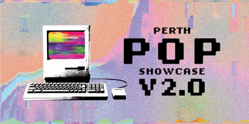 Perth POP Showcase V2.0