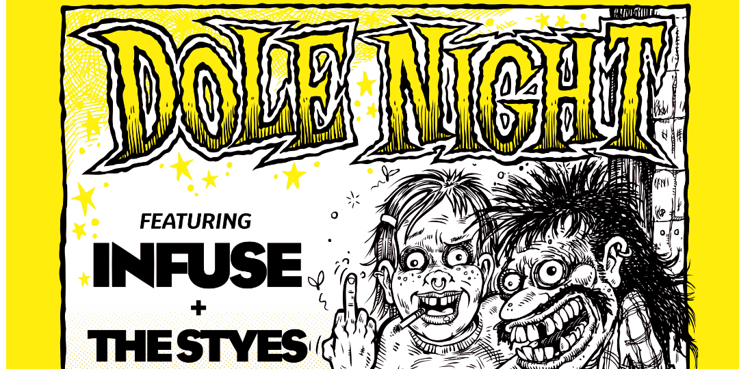 DOLE NIGHT w/ Infuse + The Styes