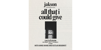 Jakson - 'All That I Could Give'  Album Launch
