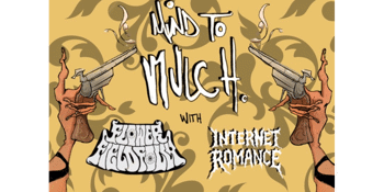 Mind To Mulch + Flower Field Folly + Internet Romance [UPSTAIRS]
