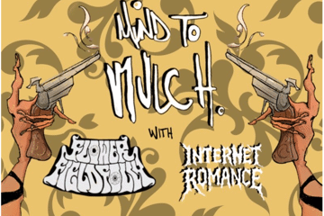 Mind To Mulch + Flower Field Folly + Internet Romance [UPSTAIRS]