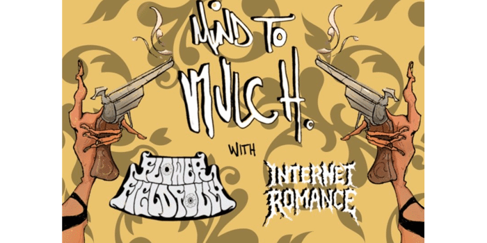 Mind To Mulch + Flower Field Folly + Internet Romance [UPSTAIRS]