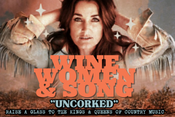 Wine, Women & Song – Uncorked! Raising a glass to the Kings & Queens Of Country Music