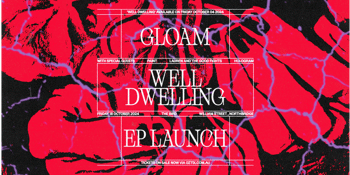 Gloam 'Well Dwelling' EP Launch @ The Bird