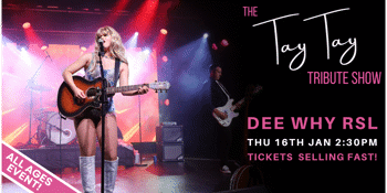 THE TAY TAY TRIBUTE SHOW | DEE WHY RSL | ALL AGES