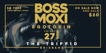 BOSS MOXI - Single Launch & 10 Year Anniversary