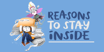 Reasons To Stay Inside