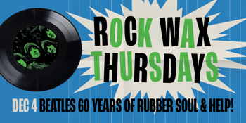 Rock Wax Thursdays - Celebrating 60 years of The Beatles Help! & Rubber Soul
