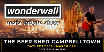 THE BEER SHED CAMPBELLTOWN | WONDERWALL OASIS TRIBUTE SHOW