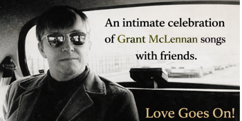 Love Goes On! An intimate celebration of Grant McLennan