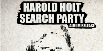 Harold Holt Search Party Album Release Show @ LAST CHANCE