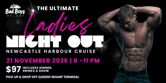 The ULTIMATE LADIES NIGHT OUT on Newcastle Harbour! Bad Boys Afloat