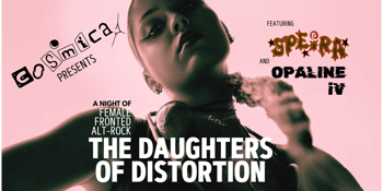 Cosmica Presents - Daughters of Distortion
