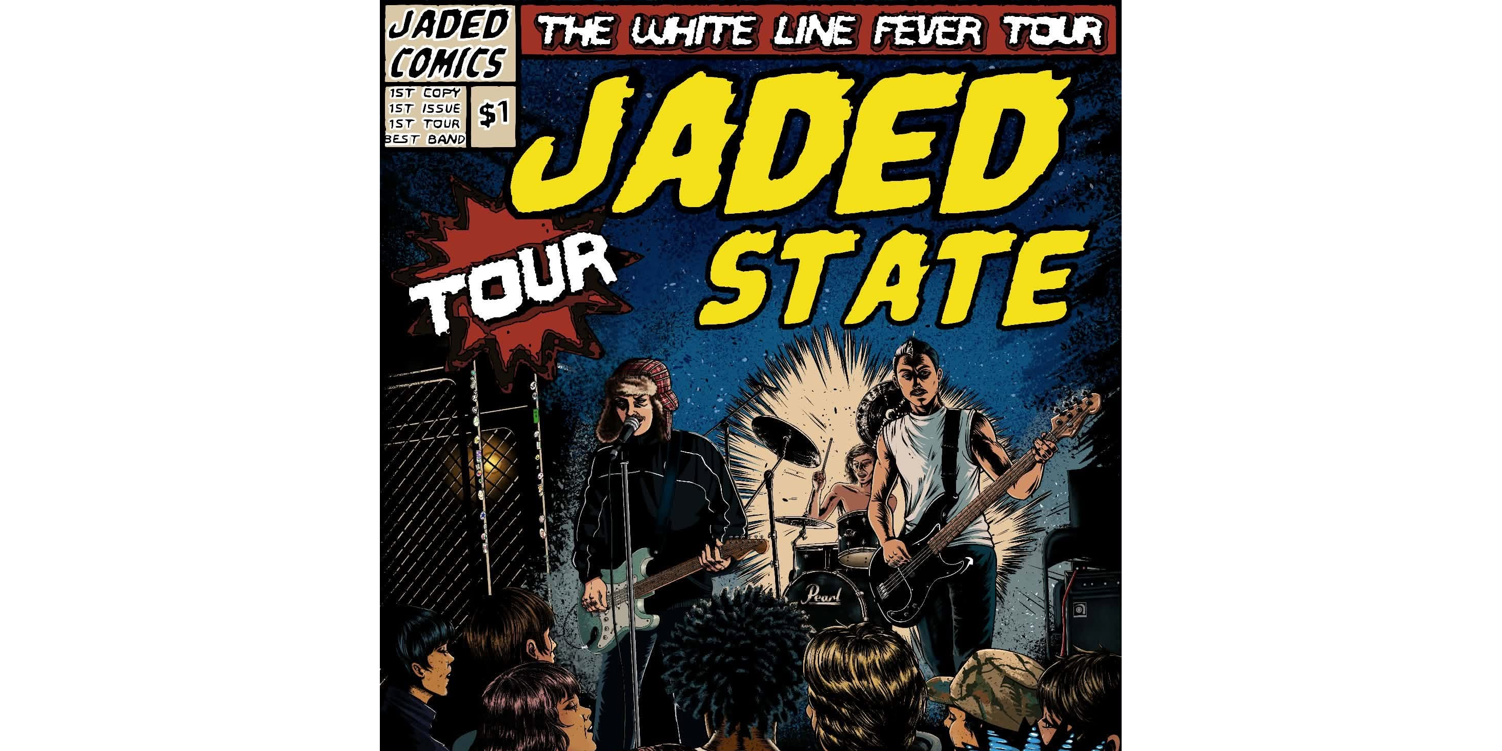 Jaded State "The White Line Fever Tour"