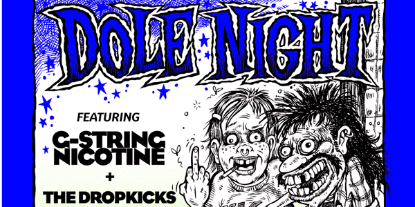 DOLE NIGHT w/ G-String Nicotine + The Dropkicks live at The Tote - Front Bar - Concert poster