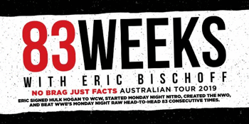 83 Weeks With Eric Bischoff 'No Brag Just Facts' Australian Tour 2019
